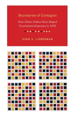 Boundaries of Contagion: How Ethnic Politics Have Shaped Government Responses to AIDS by Lieberman, Evan