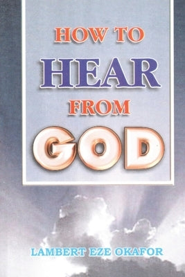 HOW TO HEAR FROM GOD - LaFAMCALL by Okafor, Lambert