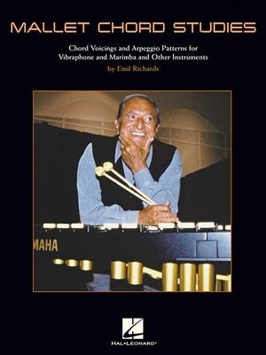 Mallet Chord Studies: Chord Voicings and Arpeggio Patterns for Vibraphone and Marimba and Other Instruments by Richards, Emil