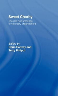 Sweet Charity: The Role and Workings of Voluntary Organizations by Hanvey, Chris