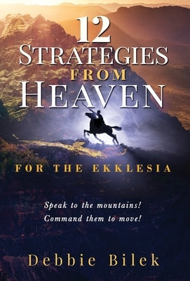 12 Strategies from Heaven: For the Ekklesia by Bilek, Debbie