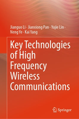 Key Technologies of High Frequency Wireless Communications by Li, Jianguo