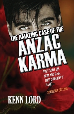The Amazing Case of the Anzac Karma: They Shot His Mum and Dad: They Shouldn't Have by Lord, Kenn