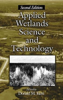 Applied Wetlands Science and Technology by Kent, Donald M.