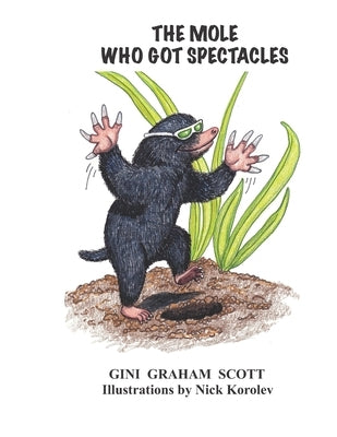 The Mole Who Got Spectacles by Scott, Gini Graham
