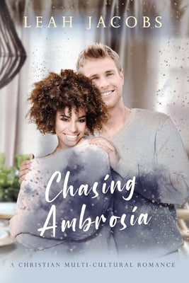 Chasing Ambrosia: A Christian Multi-Cultural Romance by Jacobs, Leah