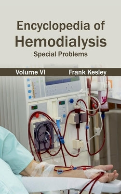 Encyclopedia of Hemodialysis: Volume VI (Special Problems) by Kesley, Frank