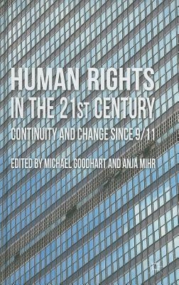 Human Rights in the 21st Century: Continuity and Change Since 9/11 by Goodhart, M.