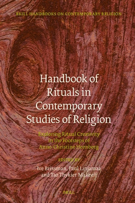 Handbook of Rituals in Contemporary Studies of Religion: Exploring Ritual Creativity in the Footsteps of Anne-Christine Hornborg by Brissman, Ive