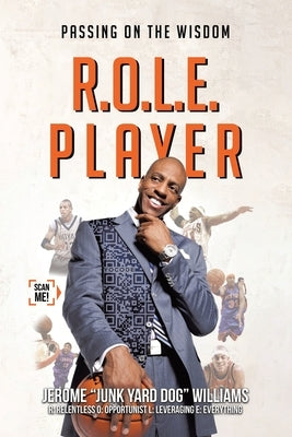R.O.L.E. Player: Passing on the Wisdom by Williams, Jerome Junk Yard Dog
