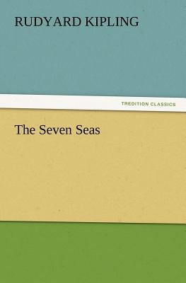 The Seven Seas by Kipling, Rudyard