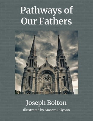 Pathways of Our Fathers: Two Journeys of Love, Sacrifice, and Family by Bolton, Joseph