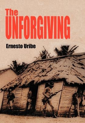 The Unforgiving by Uribe, Ernesto