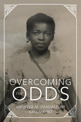 Overcoming the Odds by (Pendelton) Green-Byrd, Kalister M.