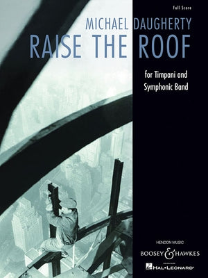 Raise the Roof: For Timpani and Symphonic Band Full Score by Daugherty, Michael