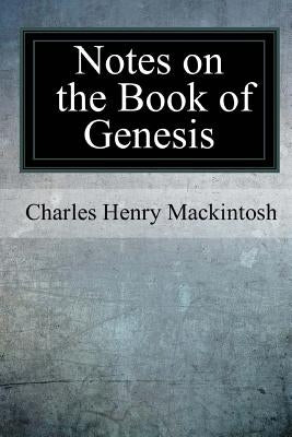 Notes on the Book of Genesis by Mackintosh, Charles Henry