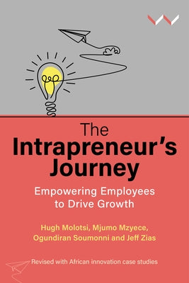 The Intrapreneur's Journey: Empowering Employees to Drive Growth by Mzyece, Mjumo