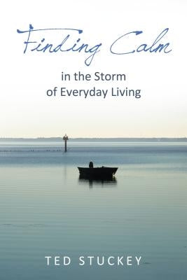 Finding Calm: In the Storm of Everyday Living by Stuckey, Theodore M.