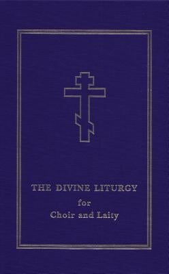 The Divine Liturgy for Choir and Laity by Campbell, Laurence
