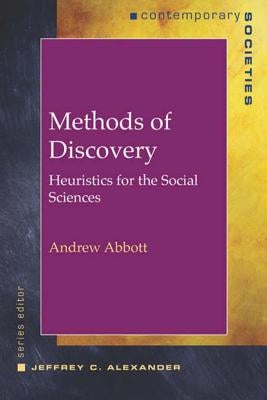 Methods of Discovery: Heuristics for the Social Sciences by Abbott, Andrew