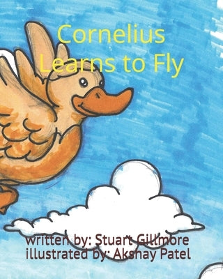 Cornelius Learns to Fly by Patel, Akshay