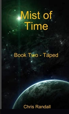 Mist of Time - Book Two - Taped by Randall, Chris