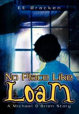 No Place Like Loam: A Michael O'Brien Story by Bracken, Ee