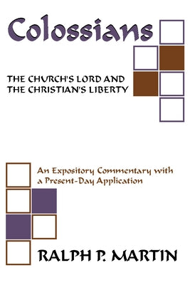 Colossians: The Church's Lord and the Christian's Liberty by Martin, Ralph P.