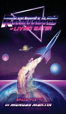 Rhythms of Living Water: Space Poetry by Martin, Munday
