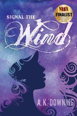 Signal the Wind by Downing, A. K.