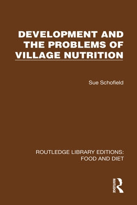 Development and the Problems of Village Nutrition by Schofield, Sue