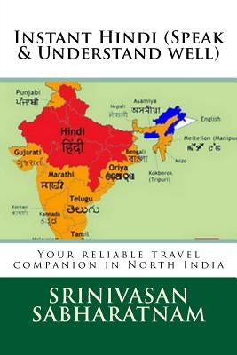Instant Hindi (Speak & Understand well): Your reliable travel companion in North India by Sabharatnam, Srinivasan
