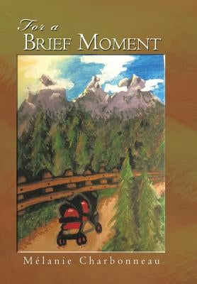 For a Brief Moment by Charbonneau, Melanie