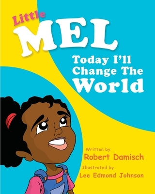 Little Mel: Today I'll change the World by Johnson, Lee