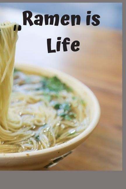 Ramen is life by Busy, Mom