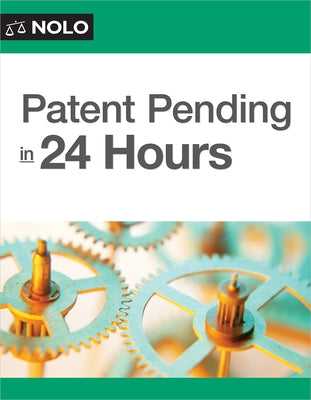 Patent Pending in 24 Hours by Stim, Richard