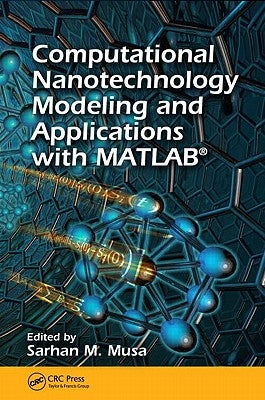 Computational Nanotechnology: Modeling and Applications with Matlab(r) by Musa, Sarhan M.