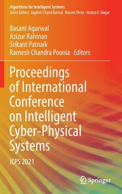 Proceedings of International Conference on Intelligent Cyber-Physical Systems: Icps 2021 by Agarwal, Basant