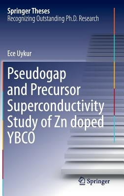 Pseudogap and Precursor Superconductivity Study of Zn Doped Ybco by Uykur, Ece