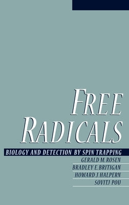 Free Radicals: Biology and Detection by Spin Trapping by Rosen, Gerald M.