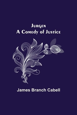 Jurgen: A Comedy of Justice by Branch Cabell, James
