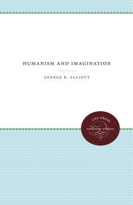 Humanism and Imagination by Elliott, George R.