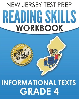 NEW JERSEY TEST PREP Reading Skills Workbook Informational Texts Grade 4: Preparation for the NJSLA-ELA by Hawas, J.