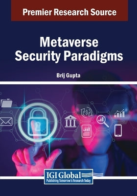 Metaverse Security Paradigms by Gupta, Brij
