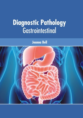 Diagnostic Pathology: Gastrointestinal by Bell, Joanna