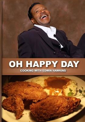 "Oh Happy Day" Cooking With Edwin Hawkins by Poindexter, Margaret H.