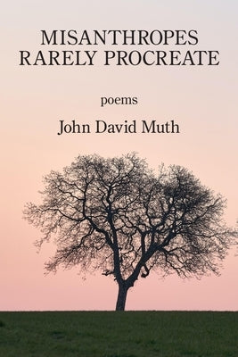 Misanthropes Rarely Procreate by Muth, John David