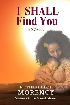 I Shall Find You by Morency, Micki Berthelot