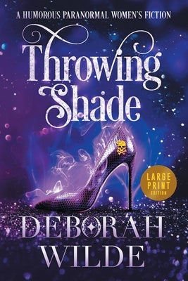 Throwing Shade: A Humorous Paranormal Women's Fiction (Large Print) by Wilde, Deborah