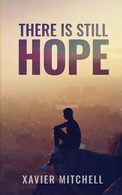 There is Still Hope by Mitchell, Xavier